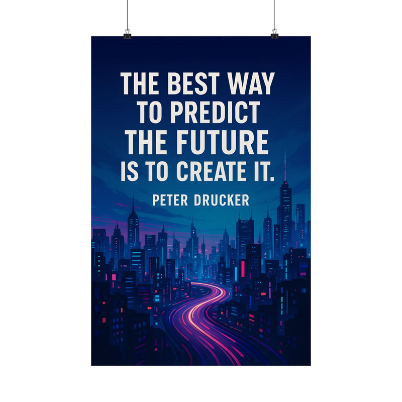 The Best Way to Predict the Future Is to Create It - Peter Drucker Quote Poster, Motivational Wall Art, Modern City Inspiration Print