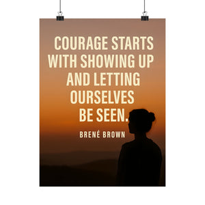 Courage Starts With Showing Up - Brené Brown Quote Poster, Inspirational Wall Art, Vulnerability & Strength Print