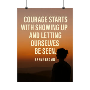 Courage Starts With Showing Up - Brené Brown Quote Poster, Inspirational Wall Art, Vulnerability & Strength Print