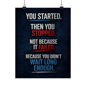 You didn't fail you stopped too soon Poster