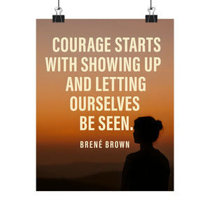 Courage Starts With Showing Up - Brené Brown Quote Poster, Inspirational Wall Art, Vulnerability & Strength Print