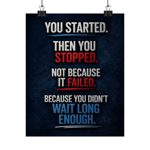 You didn't fail you stopped too soon Poster