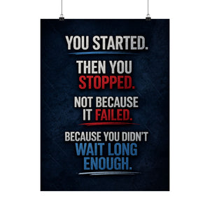 You didn't fail you stopped too soon Poster