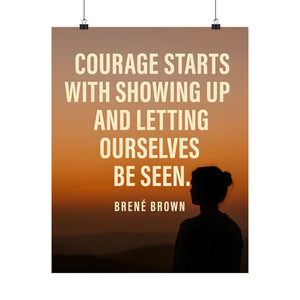 Courage Starts With Showing Up - Brené Brown Quote Poster, Inspirational Wall Art, Vulnerability & Strength Print