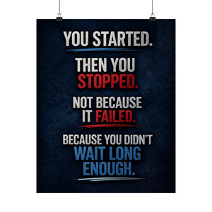 You didn't fail you stopped too soon Poster