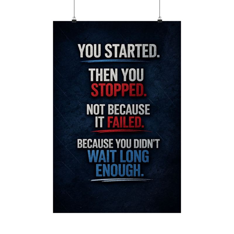 You didn't fail you stopped too soon Poster
